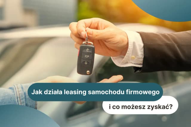 Jak wziąć samochód w leasing na firmę i uniknąć zbędnych kosztów Jak wziąć samochód w leasing na firmę i uniknąć zbędnych kosztów