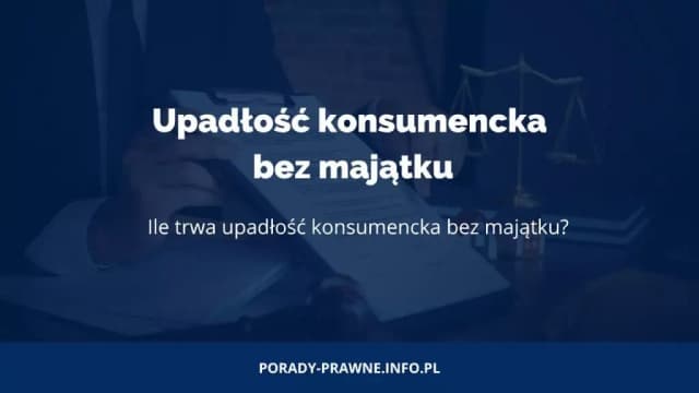 Jak długo trwa upadłość konsumencka i co wpływa na czas jej trwania Jak długo trwa upadłość konsumencka i co wpływa na czas jej trwania